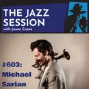 The Jazz Session #603: Michael Sarian