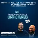 Ep 11: Pizza Hut: What Happened to an American Icon, and Can It Make a Comeback?