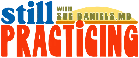 Still Practicing with Sue Daniels, MD Logo