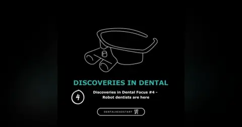 Discoveries in Dental Focus #4 – Robot dentists are here!