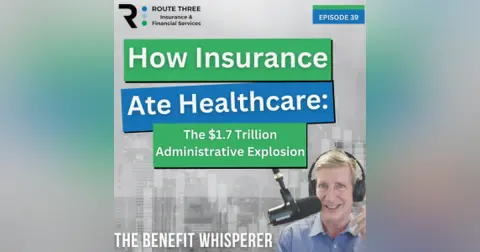 How Insurance Ate Healthcare: The $1.7 Trillion Administrative Explosion (Ep. 39)