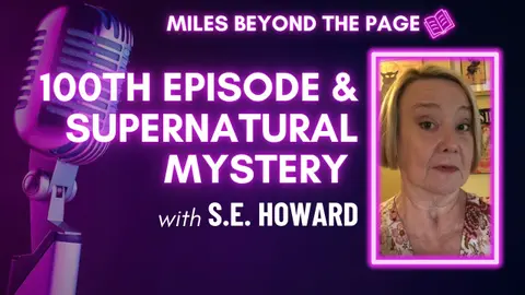 Episode #100 S.E. Howard – What Lies Unseen, Horror, Hauntings & a Milestone Celebration