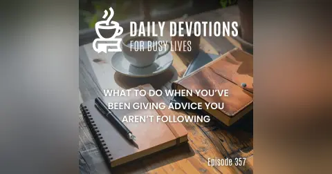 What to Do When You’ve Been Giving Advice You Aren’t Following
