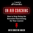 36: How to Stop Doing the Executive Functioning for your Learner with Christine Walsh