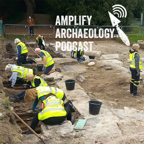 Community Archaeology at St Annes Park Amplify Archaeology Podcast