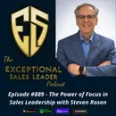 The Power of Focus in Sales Leadership with Steven Rosen