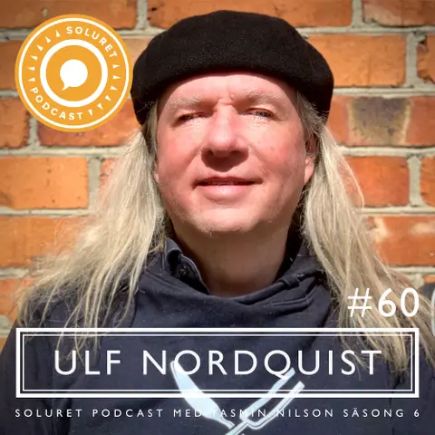 60. Ulf Nordquist – ”Det växer nya saker på andra sidan om det här svarta svåra.”