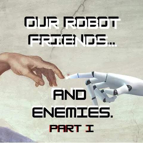 Episode 74: “Our Robot Friends (and Enemies),” with Leah Jones