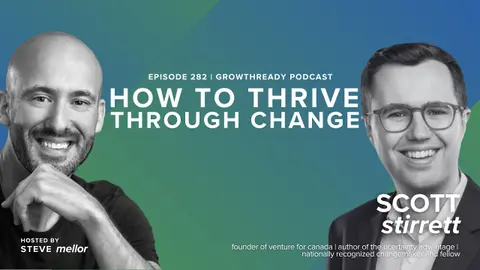 Episode 282: How to Thrive in a World That Won’t Stop Changing with Scott Stirrett