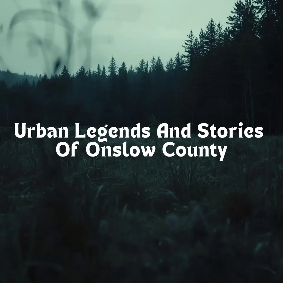 Urban Legends and Stories Of Onslow County