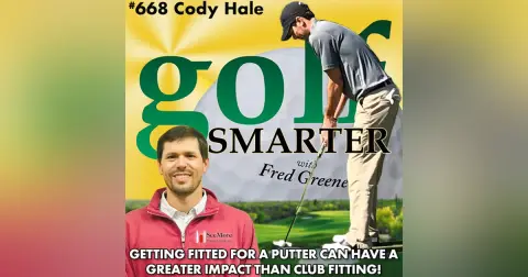 Getting Fitted for a Putter Could Have Greater Impact than a Golf Club Fitting... with Cody Hale