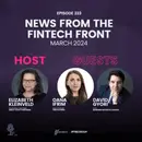 Episode 223: News From The Fintech Front (March 2024)