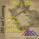 May 1, 1775: Invasion of Quebec, and a Fort is Destroyed