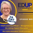 895: De-risking Higher Education - with Dr. Amy Smith, Chief Learning Officer, StraighterLine