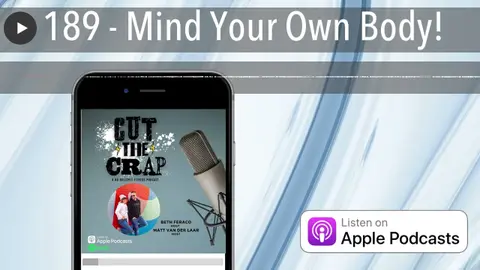 189 - Mind Your Own Body!