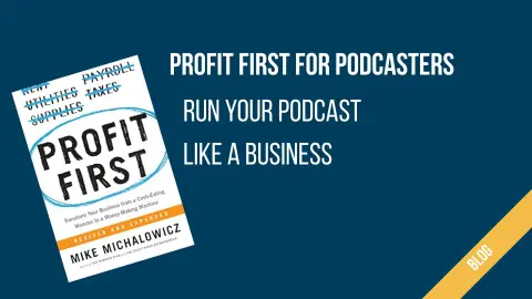 Profit First for Podcasters: How to Run Your Show as a  Business