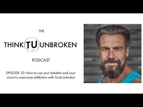 Episode 10: How to use your breathe and your voice to overcome addiction with Scott Johnston