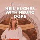Build with Neuro Dope – Neil Hughes