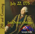 July 22, 1775: Lord North’s Motion