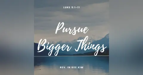 Pursue Bigger Things