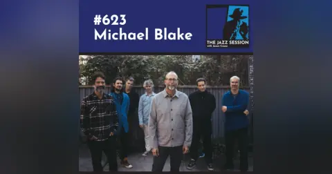 The Jazz Session #623: Michael Blake