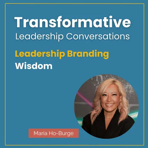 Leadership Branding Wisdom with Maria Ho-Burge