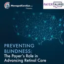 Preventing Blindness: The Payer's Role in Advancing Retinal Care