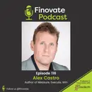 EP 116: Alex Castro, Author of Measure, Execute, Win