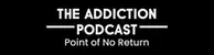 The Addiction Podcast - Point of No Return