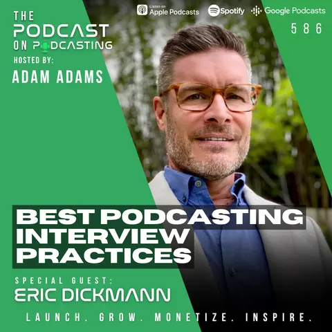 Best Podcasting Interview Practices - Eric Dickmann [586]