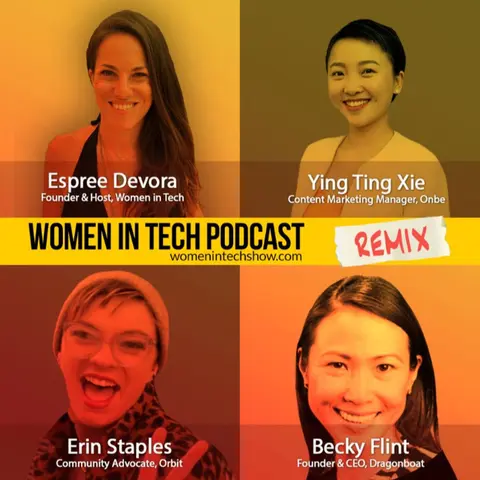 Remix: Ying Ting Xie, Erin Staples, and Becky Flint: Women In Tech