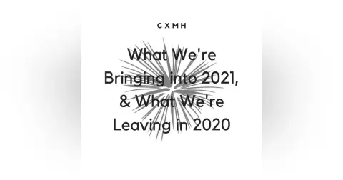 What We're Bringing into 2021, What We're Leaving in 2020