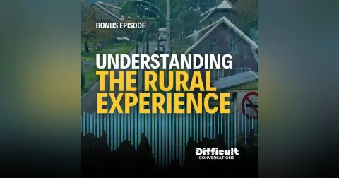 Bonus Episode | Understanding the Rural Experience With Carl Greene