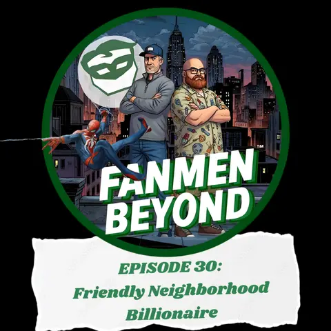 FANMEN Beyond: Episode 30: Friendly Neighborhood Billionaire