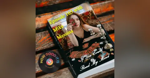 165: If You Could Read My Mind (featuring Mike Messner)