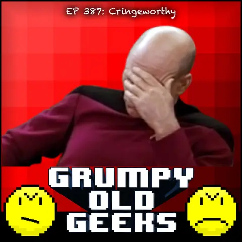 387: Cringeworthy