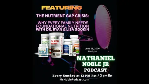 The Nutrient Gap Crisis: Why Every Family Needs Foundational Nutrition with Dr. Ryan and Lisa Goo...