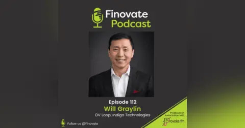 EP 112: Will Graylin, OV Loop, Indigo Technologies