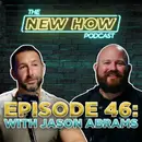 The New How Podcast – Real Estate, Wellness, and the Power of Adaptability with Jason Abrams