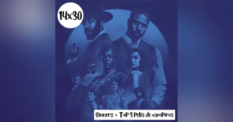 s14e30: Cómo le quedaba el rojo – Sinners + Top 3 pelis de vampiros