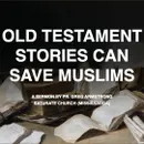 Old Testament Stories Can Save Muslims