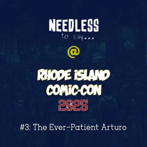 RI Comic Con 2025 Recap #3: The Ever-Patient Arturo