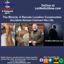 The Miracle A Remote Location Construction Accident Almost Claimed His Life