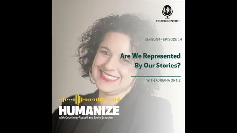 S4E14: Are We Represented By Our Stories? With Adriana Ortiz