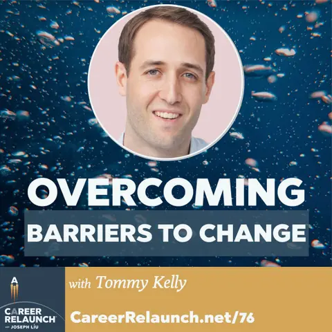 Overcoming Barriers to Change with Tommy Kelly- CR76