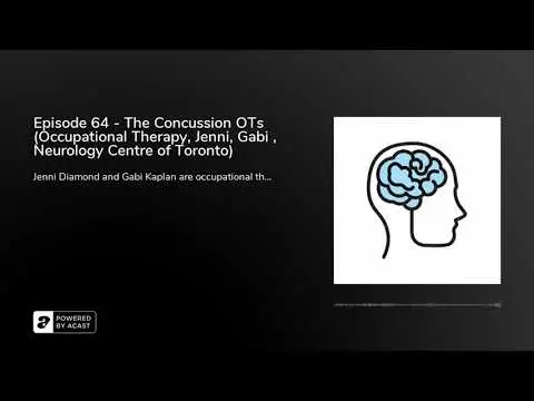 Episode 64 - The Concussion OTs (Occupational Therapy, Jenni, Gabi , Neurology Centre of Toronto)