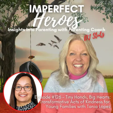 Episode 126: Tiny Hands, Big Hearts: Transformative Acts of Kindness for Young Families with Tania Lopez