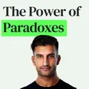The Most Powerful Paradoxes of Life with Sahil Bloom