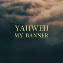 Name Above All Names: Yahweh My Banner