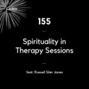 155 - Spirituality in Therapy Sessions (feat. Russell Siler Jones)